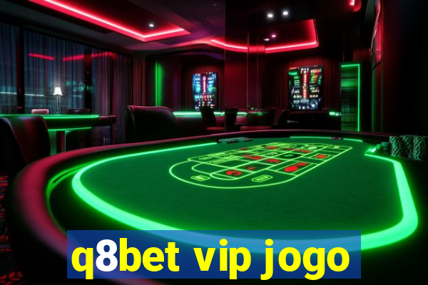 q8bet vip jogo